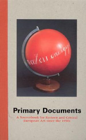 Primary Documents: A Sourcebook for Eastern and Central European Art Since the 1950's image number 0
