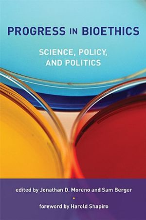 Progress in Bioethics: Science, Policy, and Politics image number 0