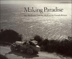 Making Paradise: Art, Modernity, and the Myth of the French Riviera image number 0
