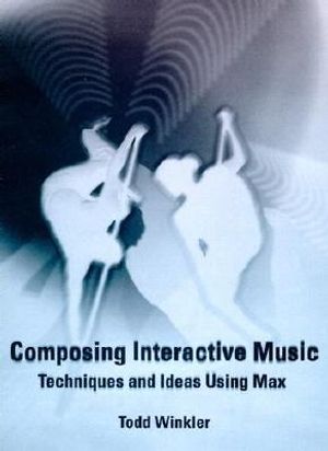 Composing Interactive Music: Techniques and Ideas Using Max image number 0
