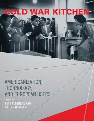Cold War Kitchen: Americanization, Technology, and European Users image number 0