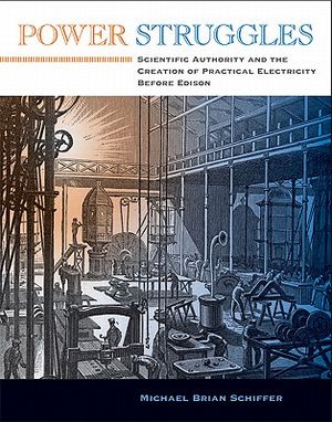 Power Struggles: Scientific Authority and the Creation of Practical Electricity Before Edison image number 0