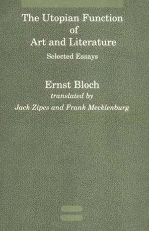 The Utopian Function of Art and Literature: Selected Essays image number 0