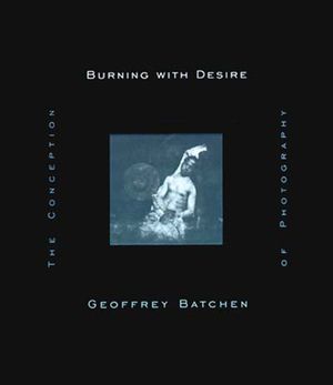 Burning with Desire: The Conception of Photography image number 0