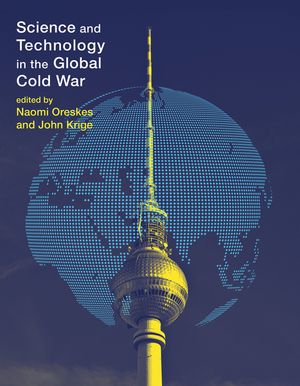 Science and Technology in the Global Cold War image number 0