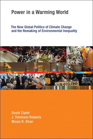 Power in a Warming World: The New Global Politics of Climate Change and the Remaking of Environmental Inequality image number 0