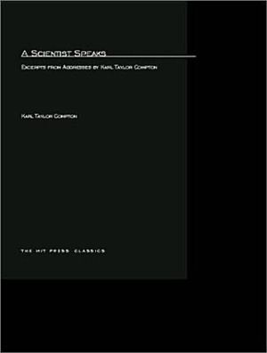 A Scientist Speaks: Excerpts from Addresses by Karl Taylor Compton image number 0