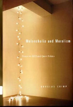 Melancholia and Moralism: Essays on AIDS and Queer Politics image number 0
