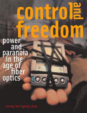 Control and Freedom: Power and Paranoia in the Age of Fiber Optics image number 0