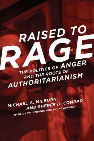 Raised to Rage: The Politics of Anger and the Roots of Authoritarianism image number 0