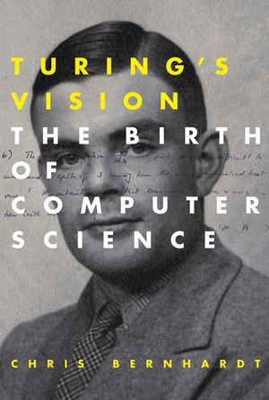 Turing's Vision: The Birth of Computer Science image number 0