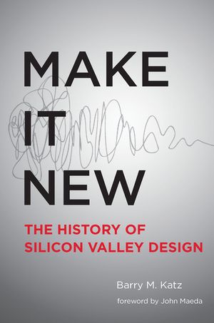 Make It New: A History of Silicon Valley Design image number 0