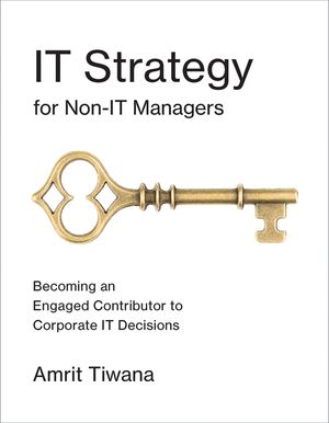 It Strategy for Non-It Managers: Becoming an Engaged Contributor to Corporate It Decisions image number 0