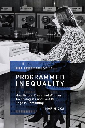 Programmed Inequality: How Britain Discarded Women Technologists and Lost Its Edge in Computing image number 0