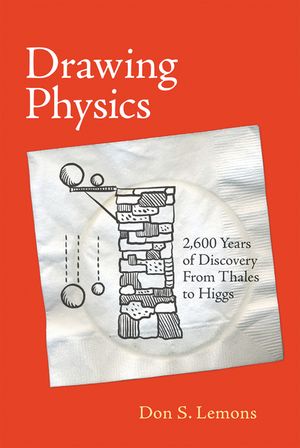 Drawing Physics: 2,600 Years of Discovery from Thales to Higgs image number 0