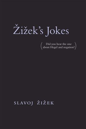 Zizek's Jokes: (did You Hear the One about Hegel and Negation?) image number 0