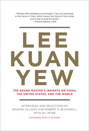 Lee Kuan Yew: The Grand Master's Insights on China, the United States, and the World image number 0