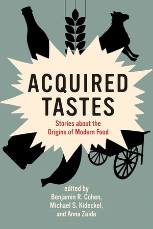 Acquired Tastes: Stories about the Origins of Modern Food image number 0
