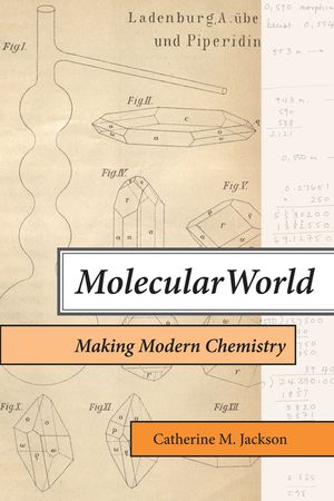 Molecular World: Making Modern Chemistry image number 0