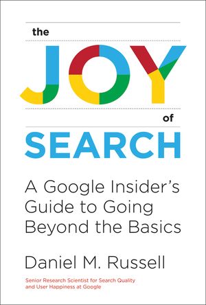 The Joy of Search: A Google Insider's Guide to Going Beyond the Basics image number 0
