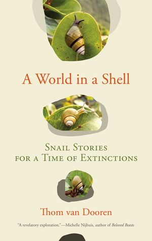 A World in a Shell: Snail Stories for a Time of Extinctions image number 0