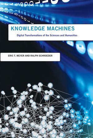 Knowledge Machines: Digital Transformations of the Sciences and Humanities image number 0