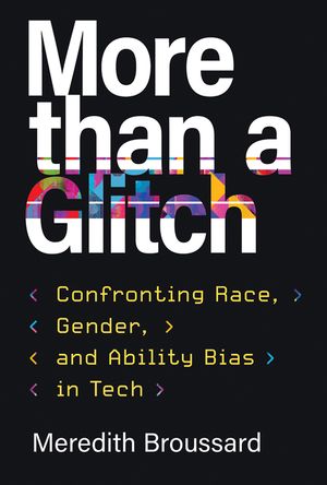 More Than a Glitch: Confronting Race, Gender, and Ability Bias in Tech image number 0