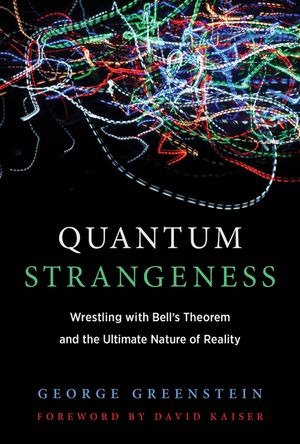 Quantum Strangeness: Wrestling with Bell's Theorem and the Ultimate Nature of Reality image number 0