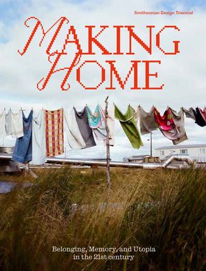 Making Home: Belonging, Memory, Utopia in the 21st Century image number 0