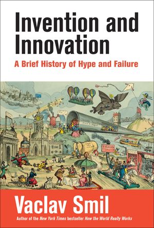 Invention and Innovation: A Brief History of Hype and Failure image number 0
