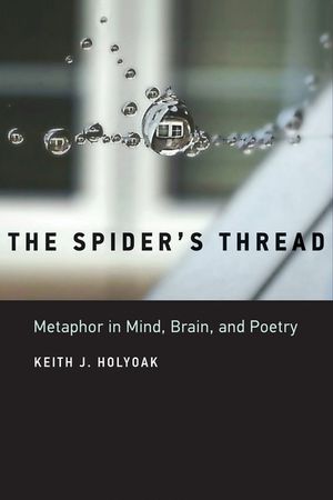 The Spider's Thread: Metaphor in Mind, Brain, and Poetry image number 0