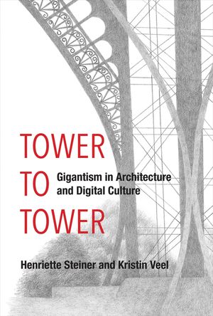 Tower to Tower: Gigantism in Architecture and Digital Culture image number 0