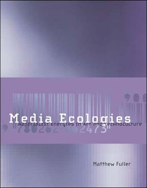 Media Ecologies: Materialist Energies in Art and Technoculture image number 0