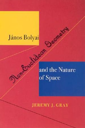 Janos Bolyai, Non-Euclidian Geometry, and the Nature of Space image number 0