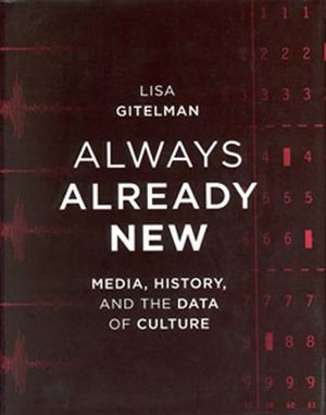 Always Already New: Media, History, and the Data of Culture image number 0