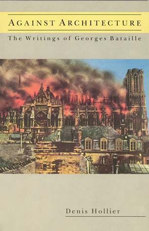 Against Architecture: The Writings of Georges Bataille image number 0