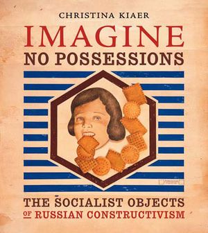 Imagine No Possessions: The Socialist Objects of Russian Constructivism image number 0