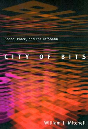 City of Bits: Space, Place, and the Infobahn image number 0