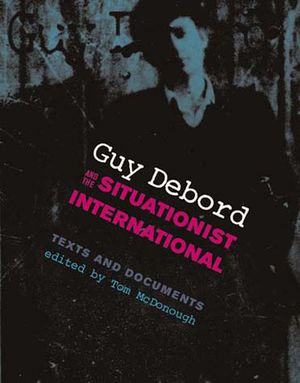 Guy Debord and the Situationist International: Texts and Documents image number 0