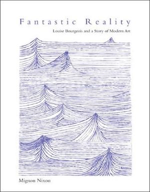 Fantastic Reality: Louise Bourgeois and a Story of Modern Art image number 0