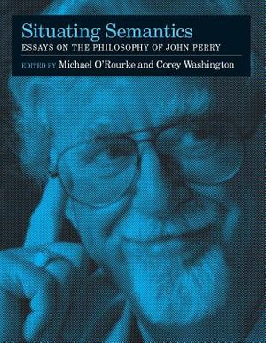 Situating Semantics: Essays on the Philosophy of John Perry image number 0