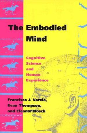 The Embodied Mind: Cognitive Science and Human Experience image number 0