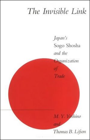The Invisible Link: Japan's Sogo Shosha and the Organization of Trade image number 0
