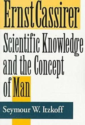 Ernst Cassirer: Scientific Knowledge and the Concept of Man, Second Edition image number 0