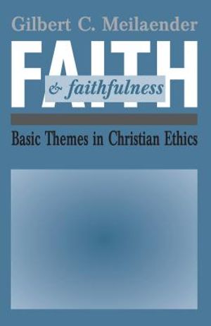 Faith and Faithfulness: Basic Themes in Christian Ethics image number 0