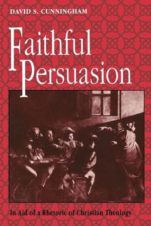 Faithful Persuasion: In Aid of a Rhetoric of Christian Theology image number 0