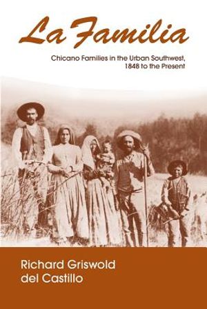 La Familia: Chicano Families in the Urban Southwest, 1848 to the Present image number 0