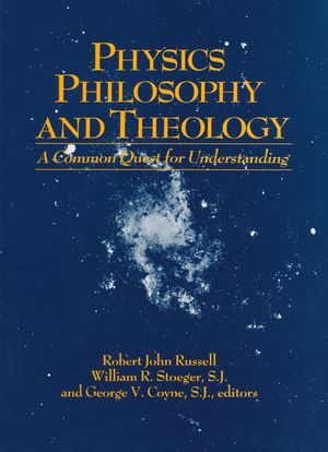 Physics, Philosophy, and Theology: A Common Quest for Understanding image number 0
