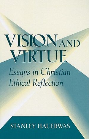 Vision and Virtue: Essays in Christian Ethical Reflection image number 0