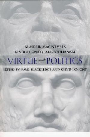 Virtue and Politics: Alasdair MacIntyre's Revolutionary Aristotelianism image number 0